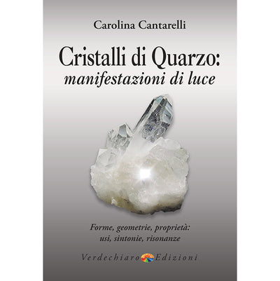 Cristalli di Quarzo: manifestazione di luce - Carolina Cantarelli