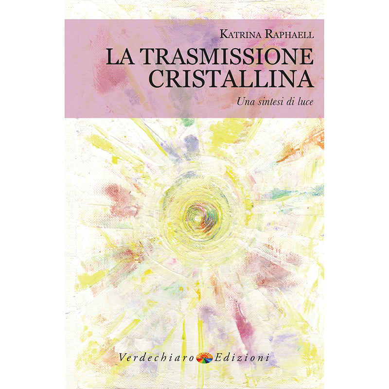 La trasmissione cristallina - Katrina Raphaell